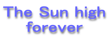 The Sun high forever 